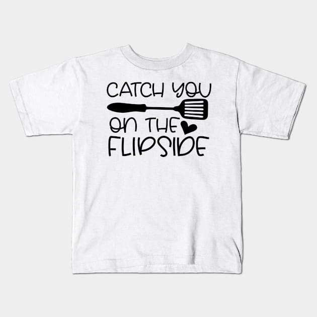 CATCH YOU ON THE FLIPSIDE Kids T-Shirt by p308nx